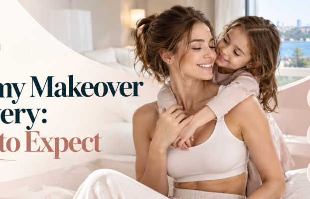 Mommy Makeover Recovery: What to Expect